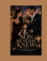 THE SON HE NEVER KNEW: From a Broken Marriage to a Second Chance at Love, Family, and Redemption (Book) B0HHTSK6VY Book Cover