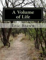 A Volume of Life 1542450705 Book Cover