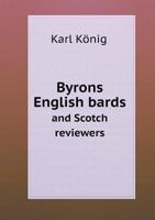 Byron's English Bards and Scotch Reviewers; Entstehung und Beziehungen zur Zeitgenossischen Satire und Kritik 5518582927 Book Cover