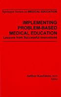 Implementing Problem-Based Medical Education: Lessons from Successful Innovations (Springer Series on Medical Education) 0826146600 Book Cover