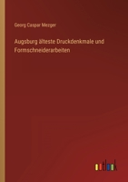 Augsburg älteste Druckdenkmale und Formschneiderarbeiten 3368489607 Book Cover