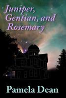 Juniper, Gentian, And Rosemary 0312859708 Book Cover
