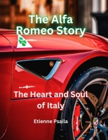 The Alfa Romeo Story: The Heart and Soul of Italy 1923355384 Book Cover