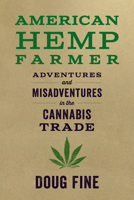 American Hemp Farmer: Adventures and Misadventures in the Cannabis Trade 1603589198 Book Cover