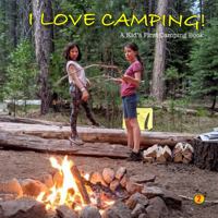 I Love Camping : A Kid's First Camping Book 0990921476 Book Cover