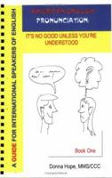 American English Pronunciation: It's No Good Unless You're Understood (Book One) 1586310526 Book Cover
