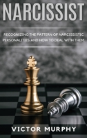 Narcissist: Recognizing The Pattern Of Narcissistic Personalities And How To Deal With Them. 1802721800 Book Cover
