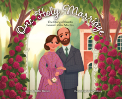 One Holy Marriage: The Story of Louis and Z?lie Martin 1505128757 Book Cover