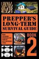 Prepper's Long-Term Survival Guide: Book 2: More Life-Saving Strategies for Years of Self-Sufficient Living 1612437133 Book Cover