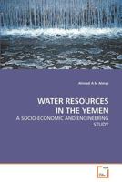 WATER RESOURCES IN THE YEMEN: A SOCIO-ECONOMIC AND ENGINEERING STUDY 3639218760 Book Cover