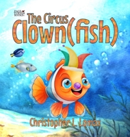 The Circus Clown(fish) 1958487708 Book Cover