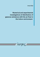Numerical and Experimental Investigations of Distribution of Gaseous Emissions with the Air Flow in the Indoor Environment 3832545514 Book Cover