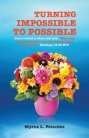 Turning Impossible to Possible: Jesus looked at them and said, "With man this is impossible, but with God all things are possible." Matthew 19.26 NIV B0FKY5G49D Book Cover