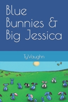 Blue Bunnies & Big Jessica B0BZFCJ7ML Book Cover