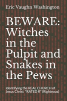 Beware: Witches in the Pulpit and Snakes in the Pews: Identifying the REAL CHURCH of Jesus Christ B088N5HQDM Book Cover