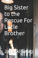 Big Sister to the Rescue For Little Brother B0CNKTV4NV Book Cover