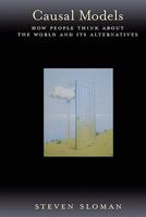 Causal Models: How People Think about the World and Its Alternatives 0195183118 Book Cover