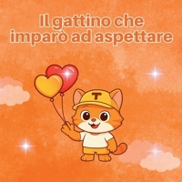 Il gattino che imparò ad aspettare (Fiabe per crescere sereni) (Italian Edition) B0GGB2BK6H Book Cover