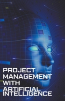 Project Management with Artificial Intelligence B0CLNQPHW1 Book Cover