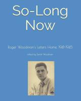 So-Long Now: Roger Woodman's Letters Home, 1941-1945 1978136927 Book Cover