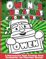 Owen's Christmas Coloring Book: A Personalized Name Coloring Book Celebrating the Christmas Holiday 154104178X Book Cover