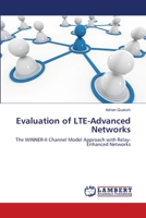 Evaluation of LTE-Advanced Networks: The WINNER-II Channel Model Approach with Relay-Enhanced Networks 3659127345 Book Cover