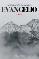 La Fundación Básica Del Evangelio: Libro 1 (Spanish Edition) B0FK5RN1R2 Book Cover