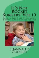 It's Not Rocket Surgery! Vol.10: Sing a Song of Sixpence - Boost Math Intelligence 1483914275 Book Cover