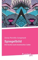 Spiegelbild: Die Suche nach kosmischer Liebe (German Edition) 3710355389 Book Cover