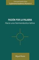 Pasi�n por la Palabra: Hacia una hermen�utica Latina 1542981085 Book Cover