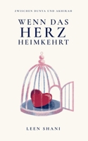 Wenn das Herz heimkehrt – Zwischen Dunya und Akhirah: Eine Sammlung islamischer Weisheiten, Zitate und Duas (German Edition) B0H7QDNTDF Book Cover