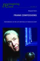 Frank Confessions: Performance in the Life-Writings of Frank McCourt 1906165610 Book Cover