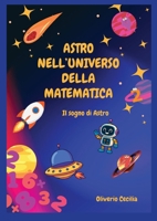 Astro nell'Universo della Matematica - Il sogno di Astro B0H6NQXV2Z Book Cover