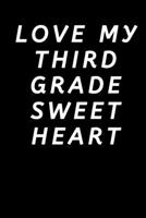 Love My Third Grade sweet Heart: Love My Third Grade sweet Heart Funny Notebook journal for Lovers Partners / Make your classroom sweet hearts your life 1660651344 Book Cover