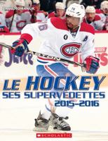 Le Hockey: Ses Supervedettes 2015-2016 1443146552 Book Cover