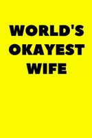 World's Okayest Wife: Lined Journal Notebook Planner Black And White Interior With White Paper Matte Paperback Cover Finish 6x9 Inches 120 Pages 1672886937 Book Cover