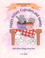 Happy Kitties, Cupcakes and Sweets coloring book for children 4 to 8 B09HFXSD16 Book Cover