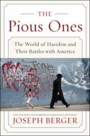 The Pious Ones: The World of Hasidim and Their Battles with America 0062123343 Book Cover
