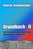 Grundbach II: Die Geschichte einer bayerischen Bauernfamilie - Zweiter Teil B0FRFSN6FS Book Cover