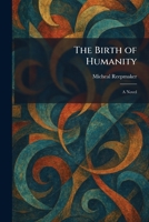 The Birth of Humanity 1025308069 Book Cover