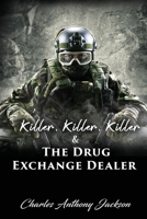 Killer, Killer, Killer & The Drug Exchange Dealer 1955955425 Book Cover