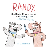 Randy, the Badly Drawn Horse - And Dandy, Too! 1250263832 Book Cover