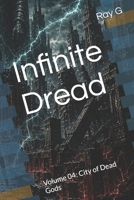 Infinite Dread: Volume 04: City of Dead Gods B0H2PYB52N Book Cover
