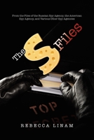 The S Files: From the Files of the Russian Spy Agency, the American Spy Agency, and Various Other Spy Agencies 1491761709 Book Cover