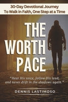 THE WORTH PACE—A 30-Day KJB Bible-Based Devotional 6210653464 Book Cover