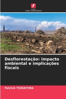 Desflorestação: impacto ambiental e implicações fiscais 620601116X Book Cover