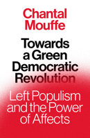 Towards a Green Democratic Revolution: Left Populism and the Power of Affects 1839767502 Book Cover