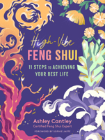 The Feng Shui Guide to High-Vibe Living: How to Clear Your Space, Align Your Energy, and Invite Abundance; An 11-Step Program 1635862388 Book Cover