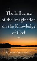 The Influence of the Imagination on the Knowledge of God 1514433893 Book Cover