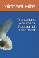 Transitions Volume 5: Passion of the Christ B0HHLZ983Z Book Cover